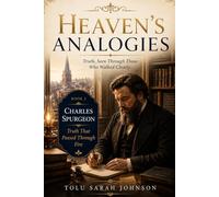 Heaven’s Analogies: Truth, Seen Through Those Who Walked Closely (Heavenly Analogies Series)