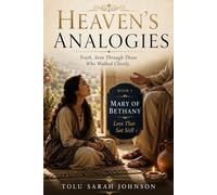 Heaven’s Analogies: Truth, Seen Through Those Who Walked Closely (Heavenly Analogies Series)