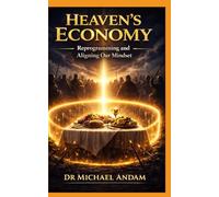 Heaven’s Economy: Reprogramming and Aligning our mindset