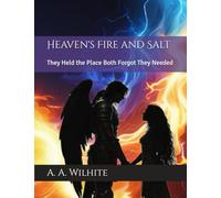 Heaven’s Fire and Salt: They Held the Place Both Forgot They Needed