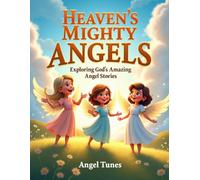 Heaven’s Mighty Angels: Exploring God’s Amazing Angel Stories: Color and learn about the angels who served God, delivered His messages, protected His people, and showed His mighty power.