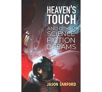 Heaven’s Touch and Other Science Fiction Dreams