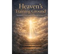Heaven’s Training Ground: Formation, Trust, and the Making of Sons