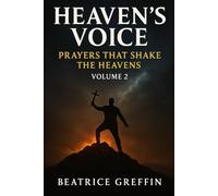 Heaven’s Voice: Prayers That Shake the Heavens - Volume 2