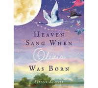 Heaven Sang When Olivia Was Born: A Personalized Children’s Book All About Olivia!
