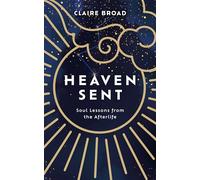 Heaven Sent: Soul Lessons from the Afterlife