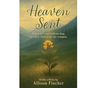 Heaven Sent: When our road held no map, we chose faith to be our compass.: 0