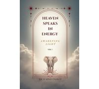 HEAVEN SPEAKS IN ENERGY: AWAKENING LIGHT