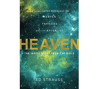 Heaven: The Inside Story from the Bible: An Illustrated Reference on Heaven, Paradise, and the Afterlife