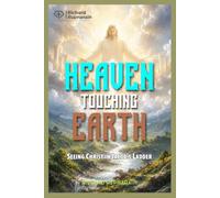 Heaven Touching Earth: Seeing Christ in Jacob’s Ladder