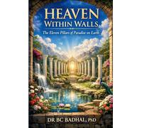 Heaven Within Walls: The Eleven Pillars of Paradise on Earth