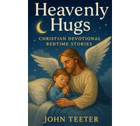 Heavenly Hugs: Bedtime Devotions for Little Hearts