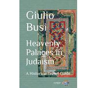 Heavenly Palaces in Judaism: A Historical Travel Guide: 5 (The Library of the Palace)