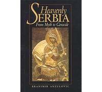 Heavenly Serbia: From Myth to Genocide