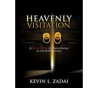 Heavenly Visitation: A Study Guide to Participating in the Supernatural