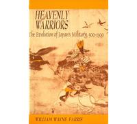 Heavenly Warriors: Evolution of Japan's Military, 500-1300 (Harvard East Asian Monographs): The Evolution of Japan’s Military, 500-1300: 157