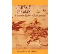 Heavenly Warriors: Evolution of Japan's Military, 500-1300 (Harvard East Asian Monographs): The Evolution of Japan’s Military, 500-1300: 157