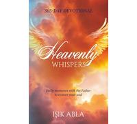 Heavenly Whispers: Daily moments with the Father to restore your soul