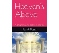 Heaven's Above: A play for young people in one-act