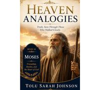 Heaven's Analogies: Truth, Seen Through Those Who Walked Closely (Heavenly Analogies Series)