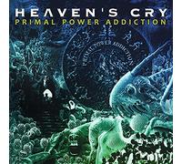 Heaven's Cry - Primal Power Addiction