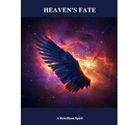 Heaven'S Fate: A Rebellious Spirit