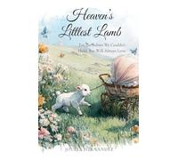Heaven's Littlest Lamb: For the Babies We Couldn't Hold, But Will Always Love (1) (Hope Through Hard Things)