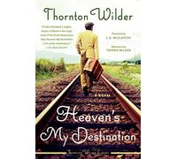 Heaven's My Destination: A Novel