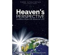 Heaven's Perspective: Stories from the Book of Life: How a Good God Transforms Suffering into Glory