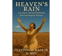 Heaven's Rain 40-Day Study Guide: Revival Begins Within (Elelments of Spiritual Life)