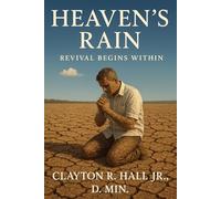 Heaven's Rain: Revival Begins Within (Elelments of Spiritual Life)