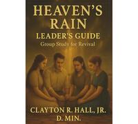 Heaven's Rain: Small Group Leaders Guide: Revival Begins Within (Elelments of Spiritual Life)