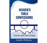 Heaven's Table Confessions Your Life Matters