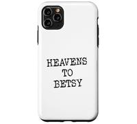 Heavens to Betsy Southern Slang Retro Saying Case for iPhone 11 Pro Max