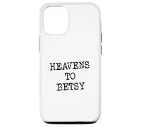 Heavens to Betsy Southern Slang Retro Saying Case for iPhone 12/12 Pro