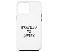 Heavens to Betsy Southern Slang Retro Saying Case for iPhone 12 Pro Max