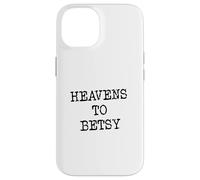 Heavens to Betsy Southern Slang Retro Saying Case for iPhone 14