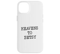 Heavens to Betsy Southern Slang Retro Saying Case for iPhone 14 Plus