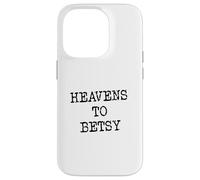 Heavens to Betsy Southern Slang Retro Saying Case for iPhone 14 Pro