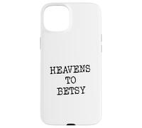 Heavens to Betsy Southern Slang Retro Saying Case for iPhone 15 Plus