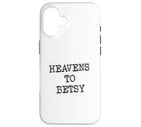 Heavens to Betsy Southern Slang Retro Saying Case for iPhone 16
