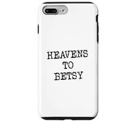 Heavens to Betsy Southern Slang Retro Saying Case for iPhone 7 Plus/8 Plus