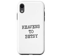 Heavens to Betsy Southern Slang Retro Saying Case for iPhone XR
