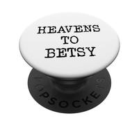 Heavens to Betsy Southern Slang Retro Saying PopSockets Adhesive PopGrip