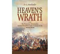 Heaven's Wrath : The Protestant Reformation and the Dutch West India Company in the Atlantic World