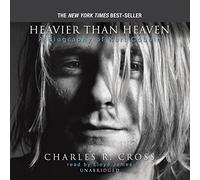 Heavier Than Heaven: A Biography of Kurt Cobain