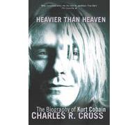 Heavier Than Heaven: A Biography of Kurt Cobain[ HEAVIER THAN HEAVEN: A BIOGRAPHY OF KURT COBAIN ] by Cross, Charles R. (Author ) on Aug-21-2002 Paperback