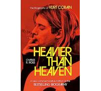 Heavier Than Heaven: The Biography of Kurt Cobain