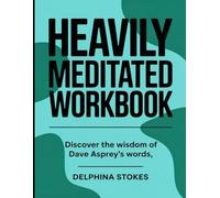 Heavily Meditated Workbook: Discover the Wisdom of Dave Asprey's Words