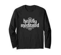 Heavily Meditated Yoga Meditation Funny Zen Quote Long Sleeve T-Shirt